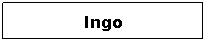 Textfeld: Ingo
